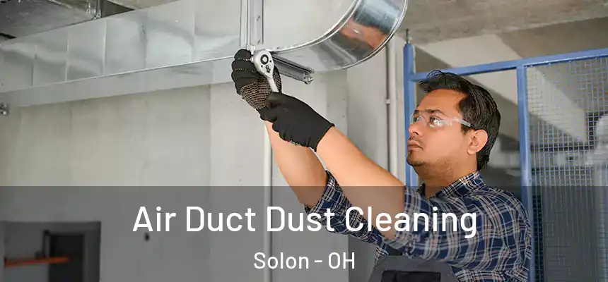  Air Duct Dust Cleaning Solon - OH