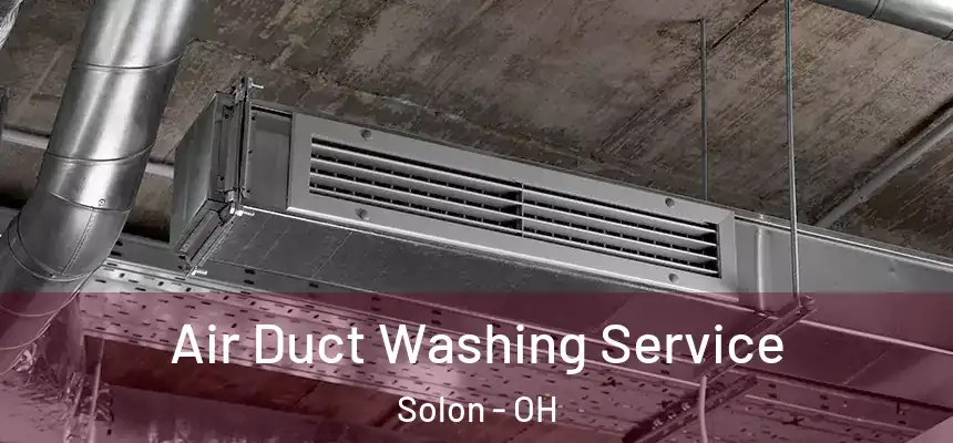  Air Duct Washing Service Solon - OH