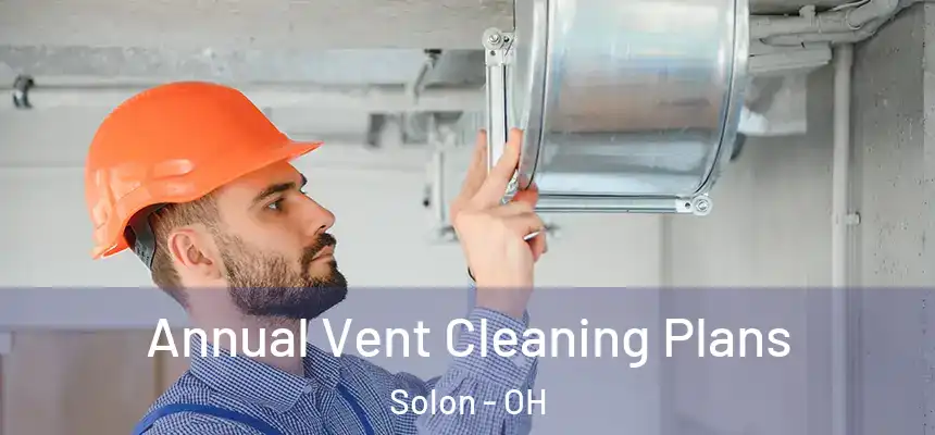  Annual Vent Cleaning Plans Solon - OH