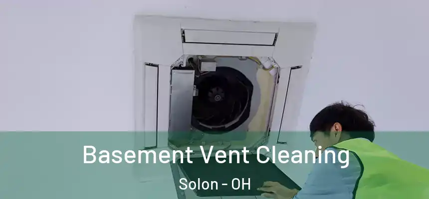 Basement Vent Cleaning Solon - OH