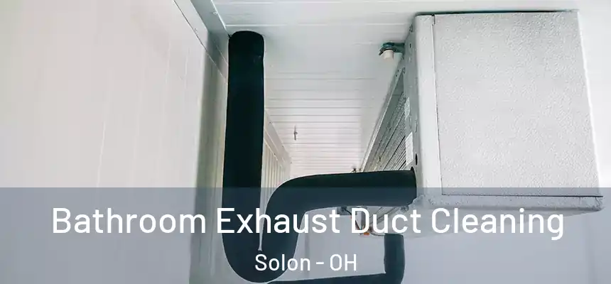  Bathroom Exhaust Duct Cleaning Solon - OH