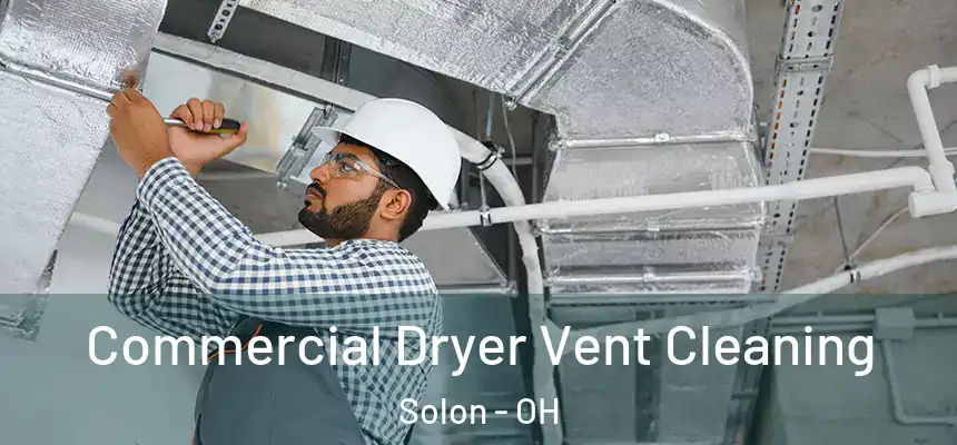  Commercial Dryer Vent Cleaning Solon - OH