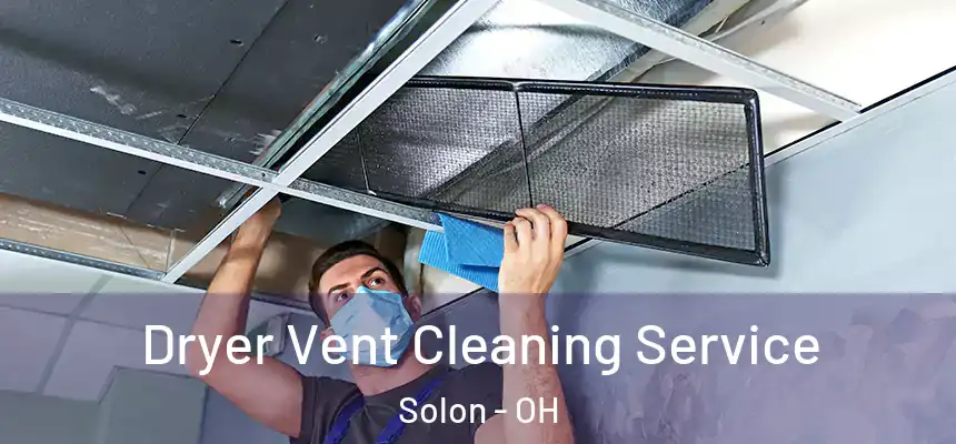  Dryer Vent Cleaning Service Solon - OH