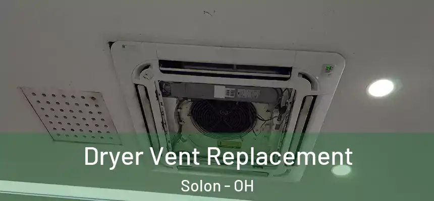  Dryer Vent Replacement Solon - OH