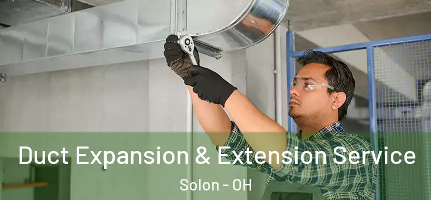 Duct Expansion & Extension Service Solon - OH