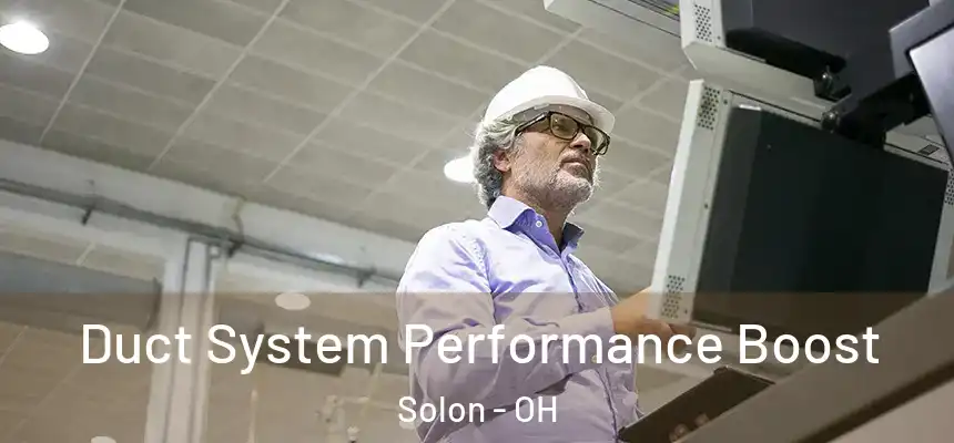  Duct System Performance Boost Solon - OH