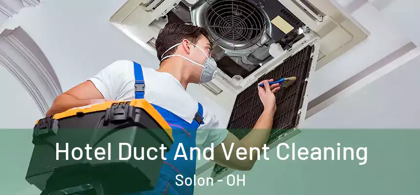  Hotel Duct And Vent Cleaning Solon - OH