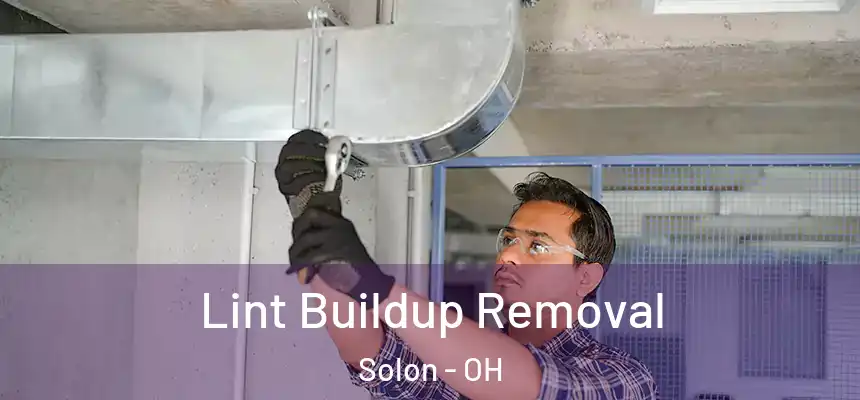 Lint Buildup Removal Solon - OH