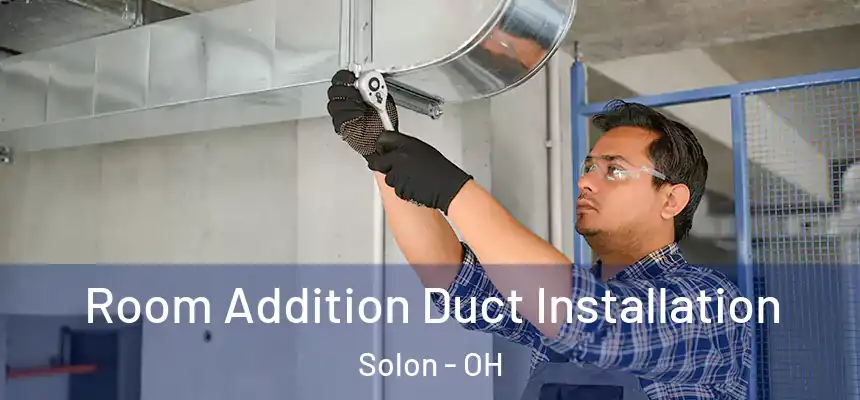  Room Addition Duct Installation Solon - OH