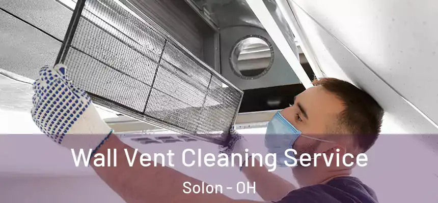 Wall Vent Cleaning Service Solon - OH