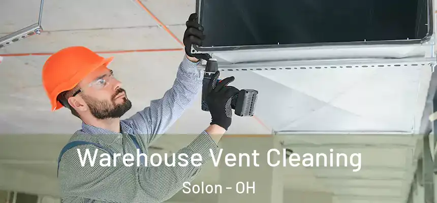  Warehouse Vent Cleaning Solon - OH