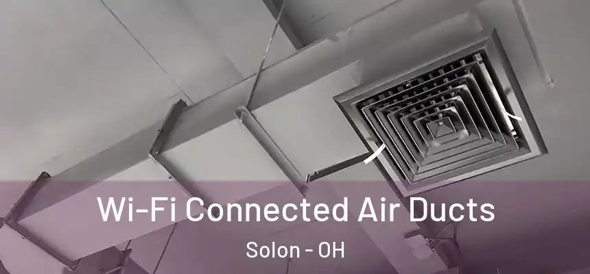 Wi-Fi Connected Air Ducts Solon - OH